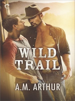 cover image of Wild Trail--A Gay Cowboy Romance